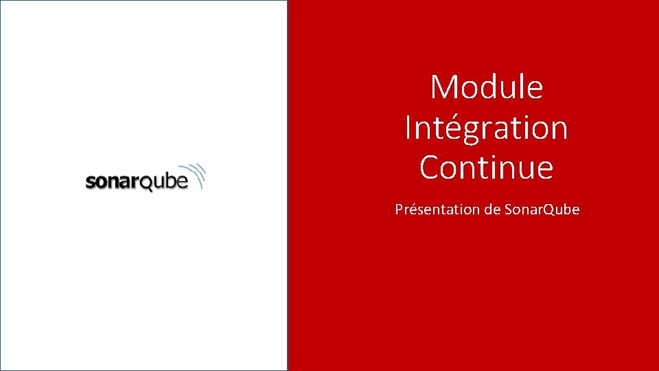 Module Intégration Continue Présentation de Sonar. Qube 