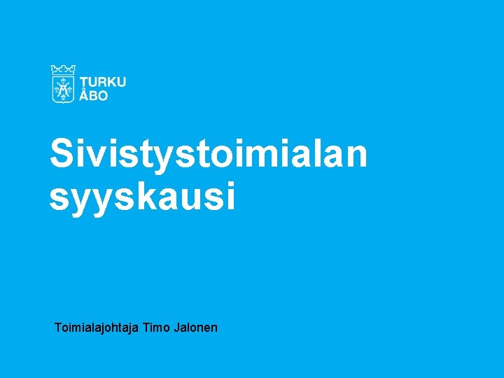 Sivistystoimialan syyskausi Toimialajohtaja Timo Jalonen 