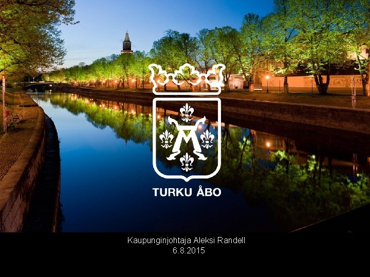 Kaupunginjohtaja Aleksi Randell 6. 8. 2015 