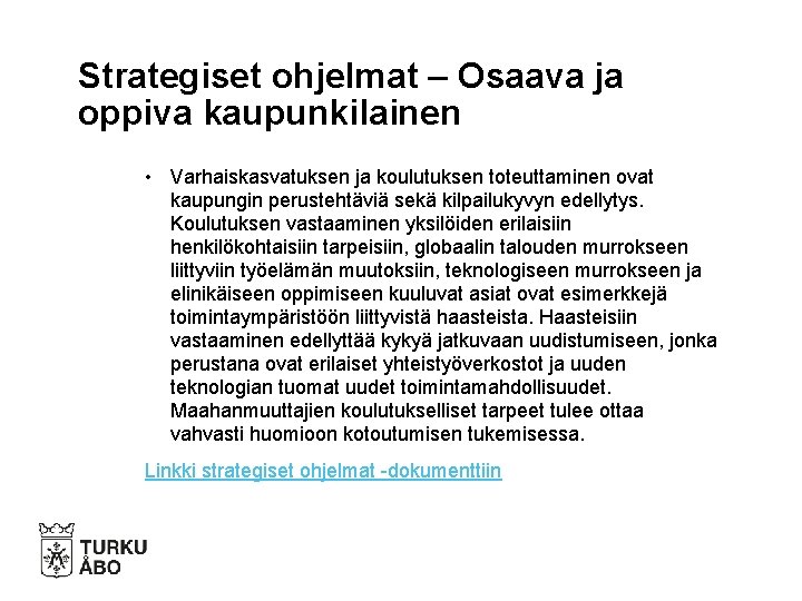 Strategiset ohjelmat – Osaava ja oppiva kaupunkilainen • Varhaiskasvatuksen ja koulutuksen toteuttaminen ovat kaupungin