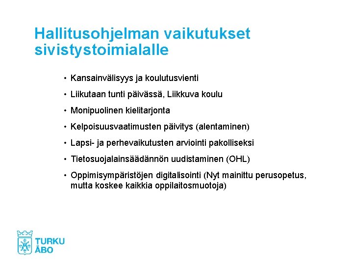 Hallitusohjelman vaikutukset sivistystoimialalle • Kansainvälisyys ja koulutusvienti • Liikutaan tunti päivässä, Liikkuva koulu •