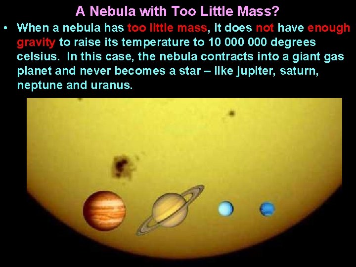 A Nebula with Too Little Mass? • When a nebula has too little mass,