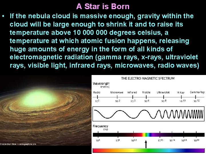 A Star is Born • If the nebula cloud is massive enough, gravity within