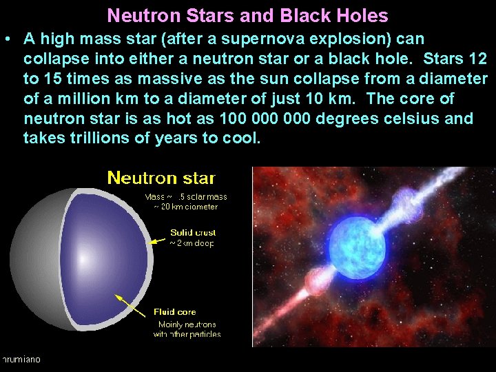 Neutron Stars and Black Holes • A high mass star (after a supernova explosion)