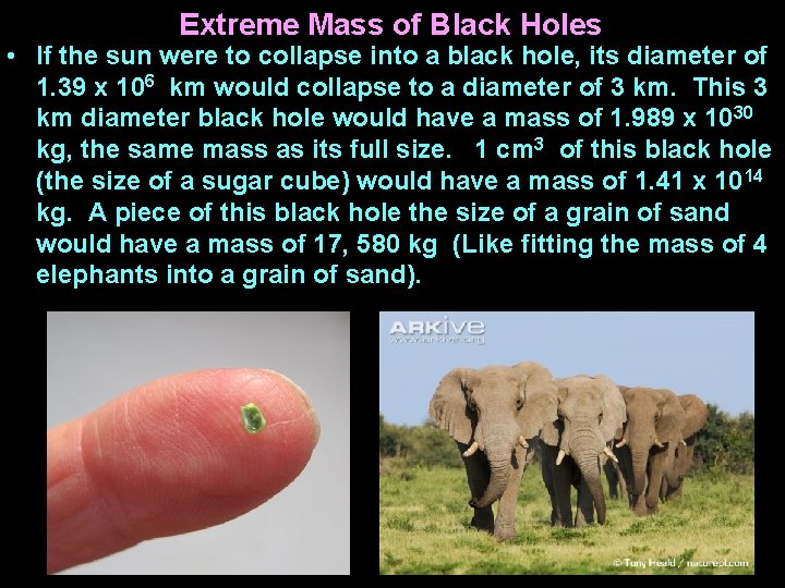 Extreme Mass of Black Holes • If the sun were to collapse into a