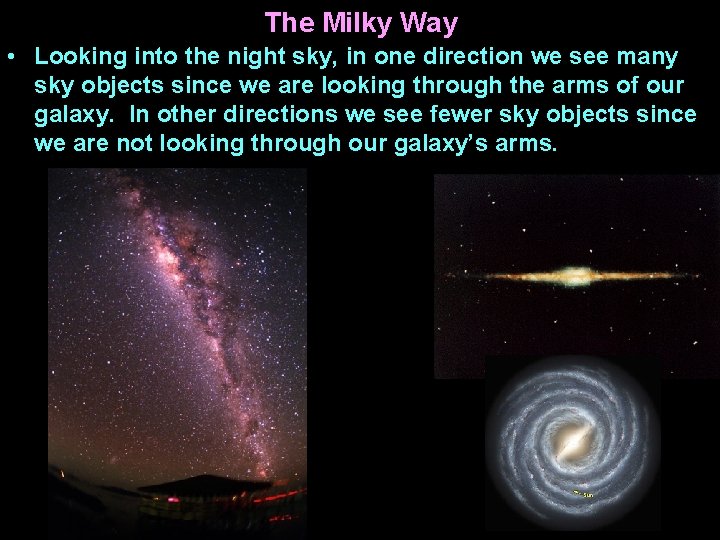 The Milky Way • Looking into the night sky, in one direction we see