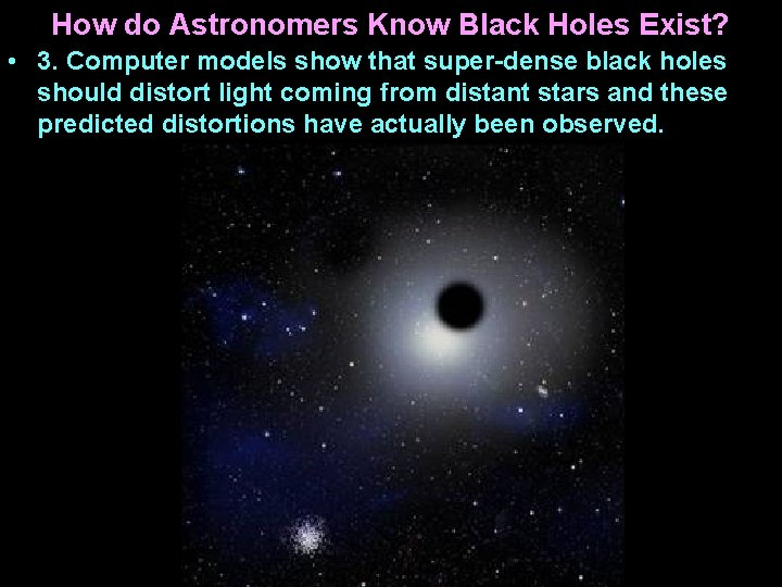 How do Astronomers Know Black Holes Exist? • 3. Computer models show that super-dense