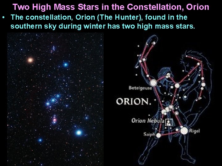 Two High Mass Stars in the Constellation, Orion • The constellation, Orion (The Hunter),