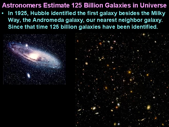 Astronomers Estimate 125 Billion Galaxies in Universe • In 1925, Hubble identified the first