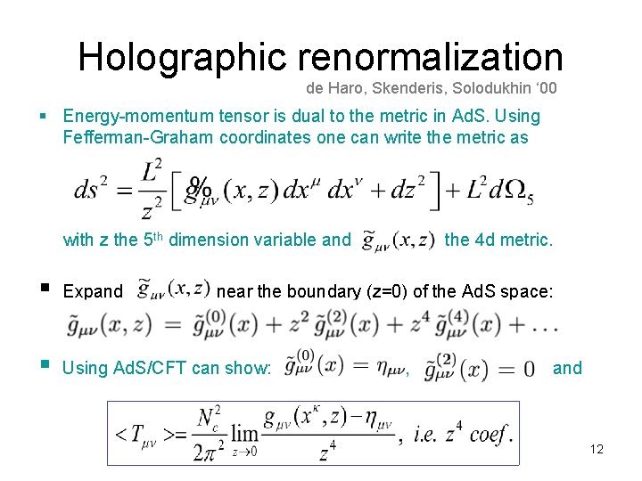 Holographic renormalization de Haro, Skenderis, Solodukhin ‘ 00 § Energy-momentum tensor is dual to