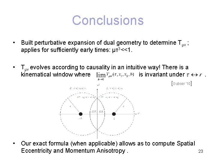 Conclusions • Built perturbative expansion of dual geometry to determine Tµν ; applies for
