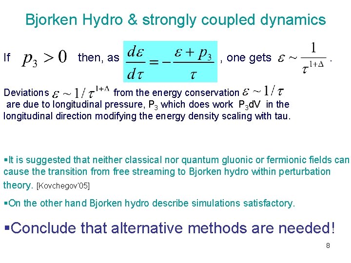 Bjorken Hydro & strongly coupled dynamics If then, as , one gets . Deviations