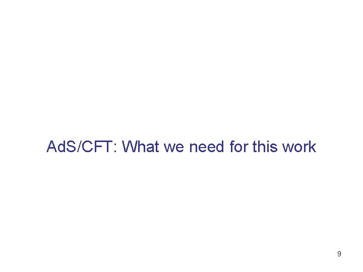 Ad. S/CFT: What we need for this work 9 
