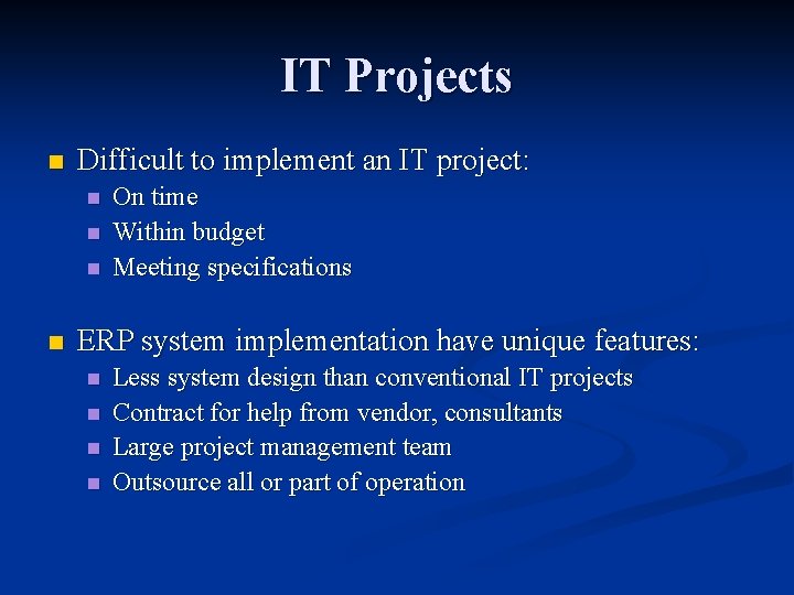 IT Projects n Difficult to implement an IT project: n n On time Within