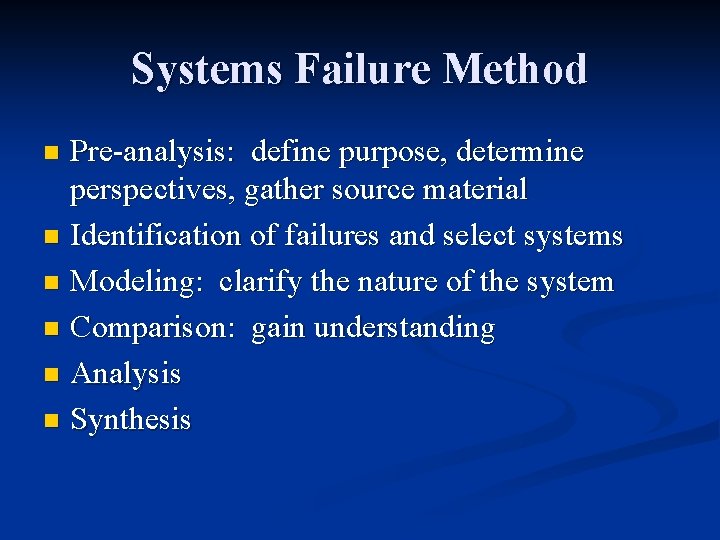 Systems Failure Method Pre-analysis: define purpose, determine perspectives, gather source material n Identification of