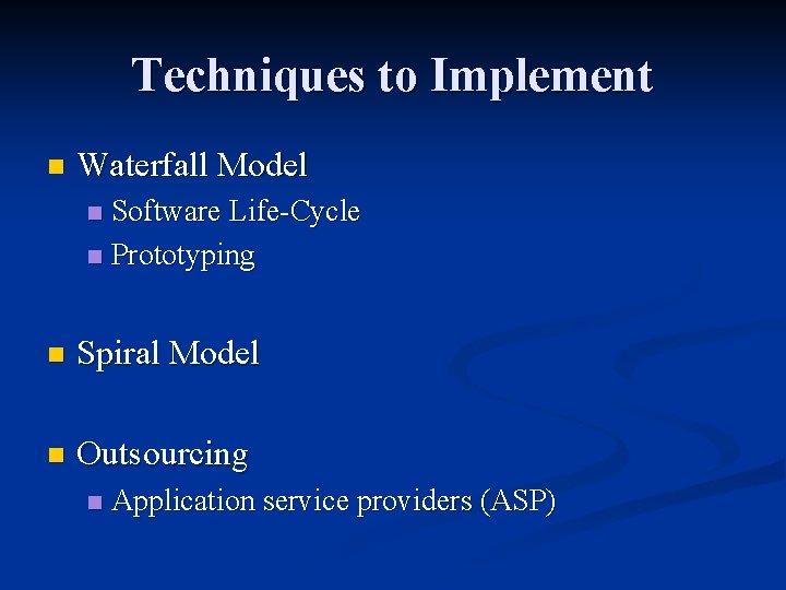 Techniques to Implement n Waterfall Model Software Life-Cycle n Prototyping n n Spiral Model