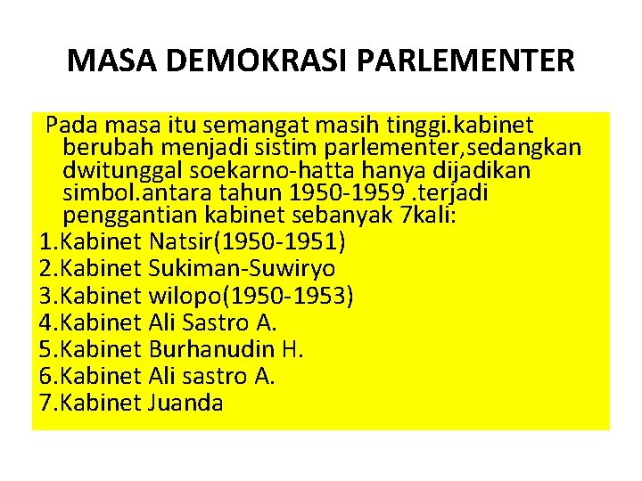 MASA DEMOKRASI PARLEMENTER Pada masa itu semangat masih tinggi. kabinet berubah menjadi sistim parlementer,