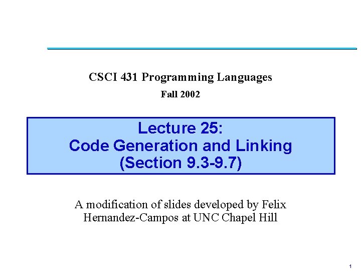 CSCI 431 Programming Languages Fall 2002 Lecture 25: Code Generation and Linking (Section 9.