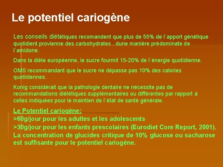 Le potentiel cariogène Les conseils diététiques recomandent que plus de 55% de l`apport génétique