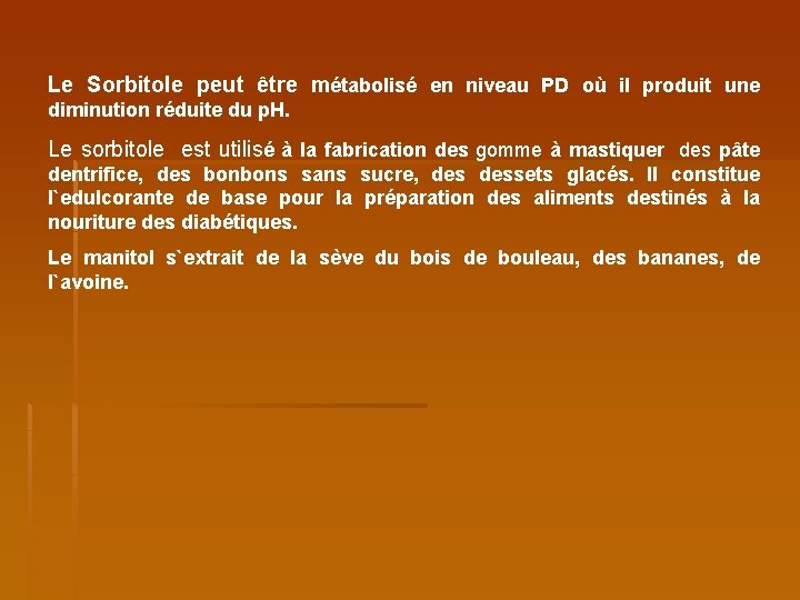 Le Sorbitole peut être métabolisé en niveau PD où il produit une diminution réduite