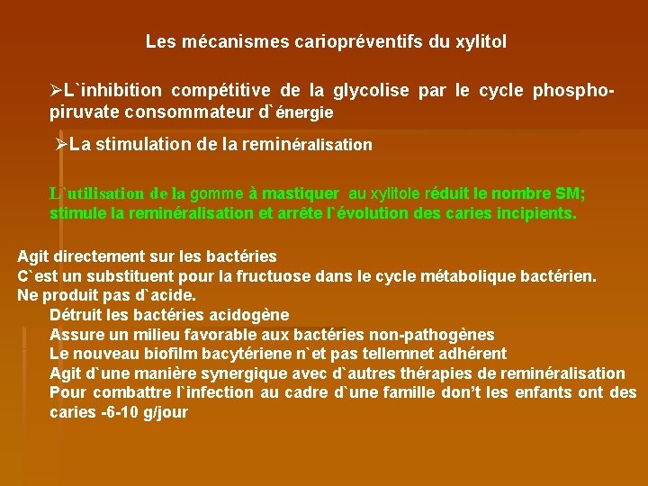Les mécanismes cariopréventifs du xylitol ØL`inhibition compétitive de la glycolise par le cycle phosphopiruvate