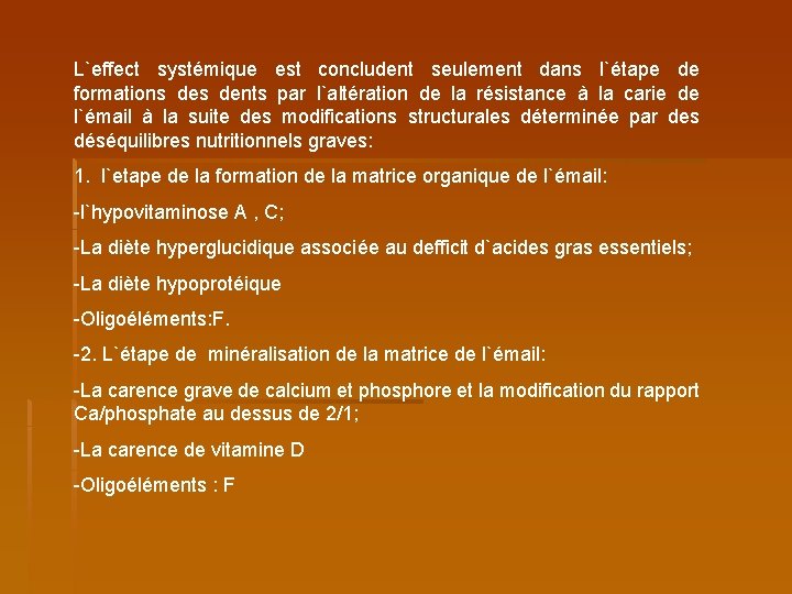 L`effect systémique est concludent seulement dans l`étape de formations dents par l`altération de la