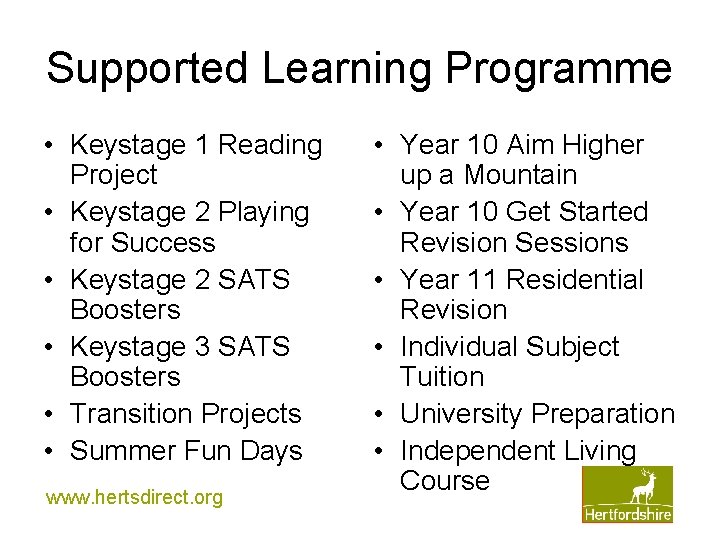 Supported Learning Programme • Keystage 1 Reading Project • Keystage 2 Playing for Success