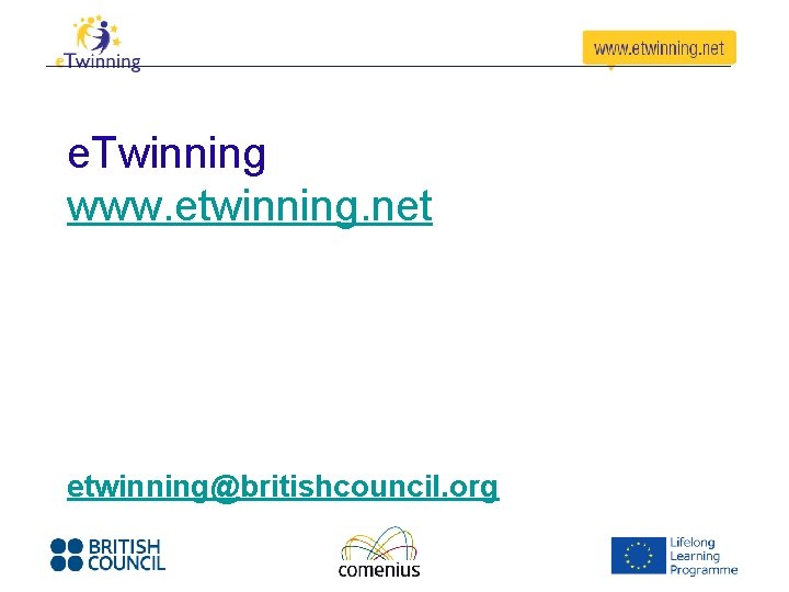 e. Twinning www. etwinning. net etwinning@britishcouncil. org 