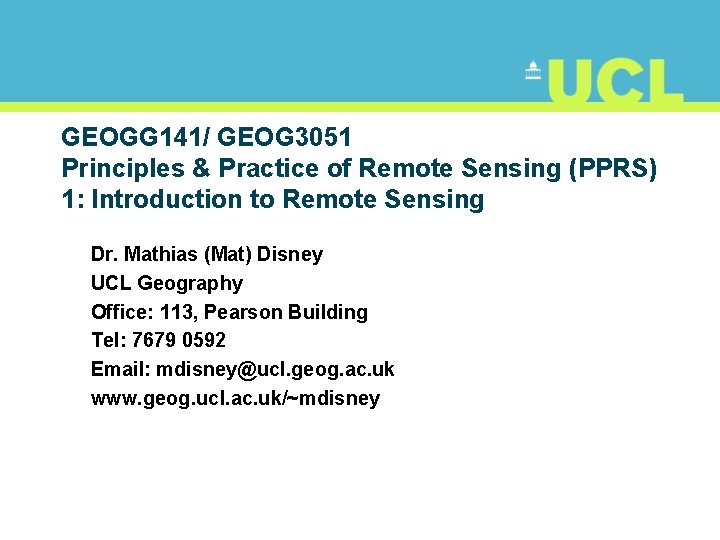 GEOGG 141/ GEOG 3051 Principles & Practice of Remote Sensing (PPRS) 1: Introduction to