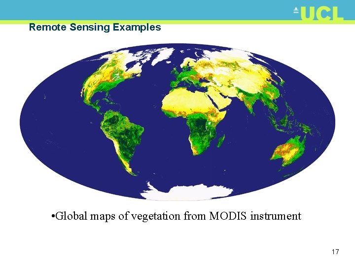 Remote Sensing Examples • Global maps of vegetation from MODIS instrument 17 