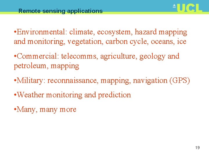 Remote sensing applications • Environmental: climate, ecosystem, hazard mapping and monitoring, vegetation, carbon cycle,