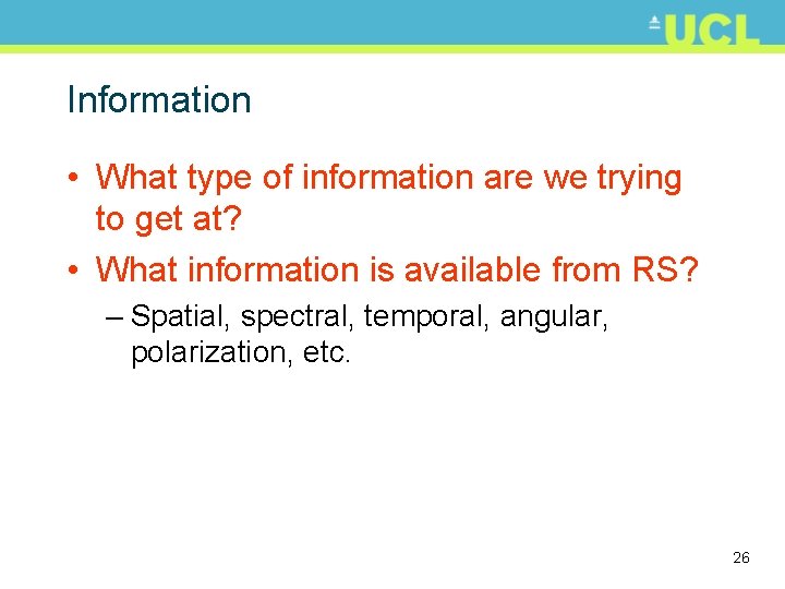 Information • What type of information are we trying to get at? • What