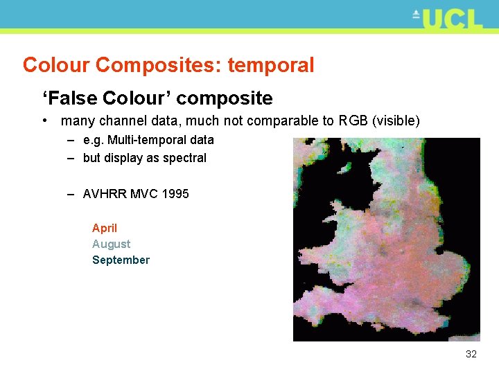 Colour Composites: temporal ‘False Colour’ composite • many channel data, much not comparable to