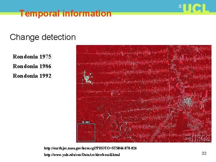 Temporal information Change detection Rondonia 1975 Rondonia 1986 Rondonia 1992 http: //earth. jsc. nasa.