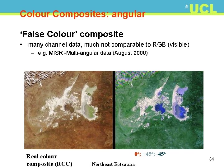 Colour Composites: angular ‘False Colour’ composite • many channel data, much not comparable to
