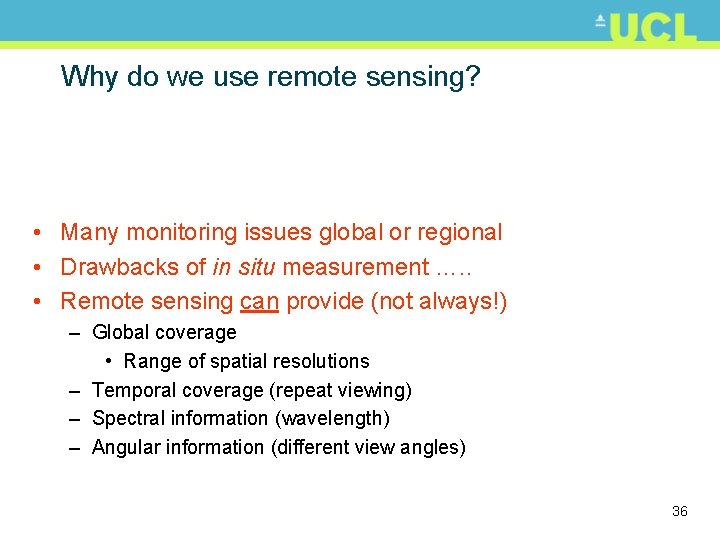 Why do we use remote sensing? • Many monitoring issues global or regional •