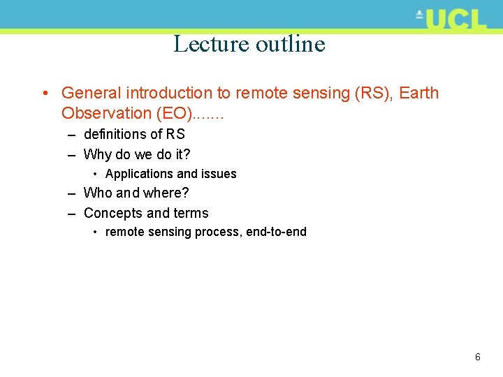 Lecture outline • General introduction to remote sensing (RS), Earth Observation (EO). . .