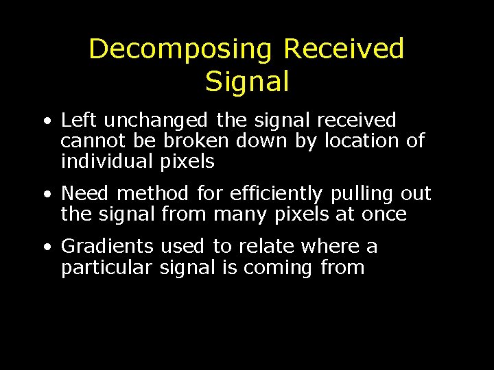 Decomposing Received Signal • Left unchanged the signal received cannot be broken down by Decomposing Received Signal • Left unchanged the signal received cannot be broken down by