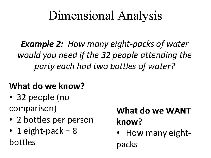 Dimensional Analysis Example 2: How many eight-packs of water would you need if the