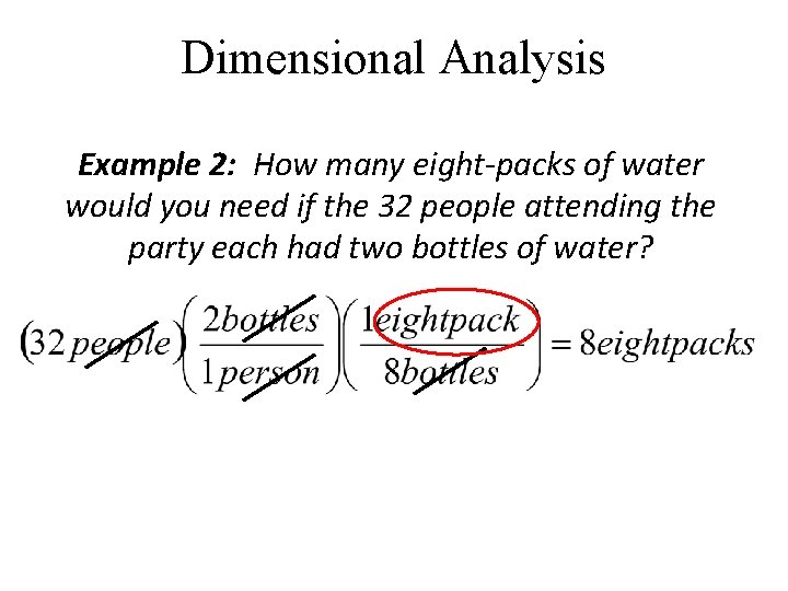 Dimensional Analysis Example 2: How many eight-packs of water would you need if the