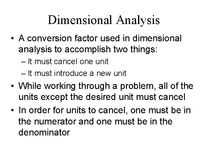 Dimensional Analysis • A conversion factor used in dimensional analysis to accomplish two things: