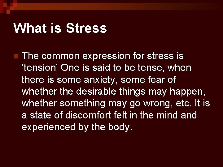 What is Stress n The common expression for stress is ‘tension’ One is said