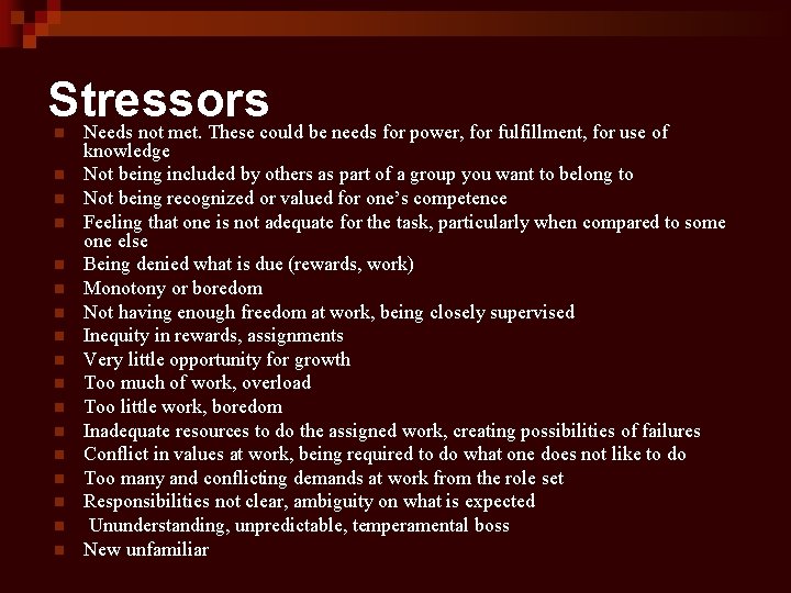 Stressors Needs not met. These could be needs for power, for fulfillment, for use