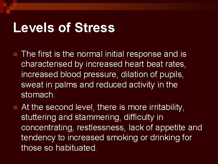 Levels of Stress n n The first is the normal initial response and is
