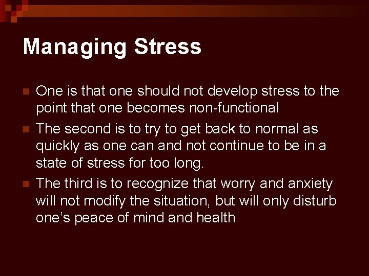 Managing Stress n n n One is that one should not develop stress to