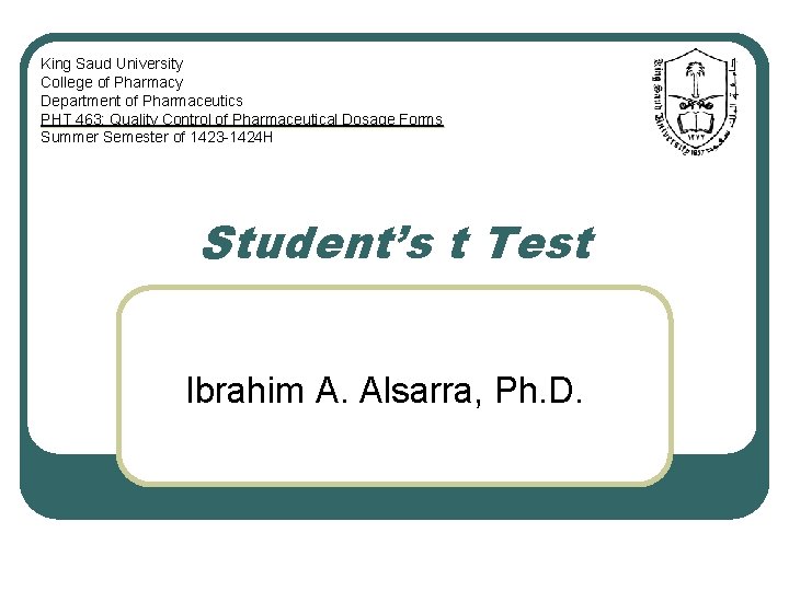 King Saud University College of Pharmacy Department of Pharmaceutics PHT 463: Quality Control of