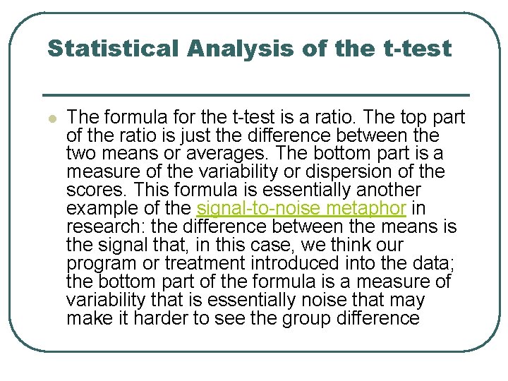 Statistical Analysis of the t-test l The formula for the t-test is a ratio.