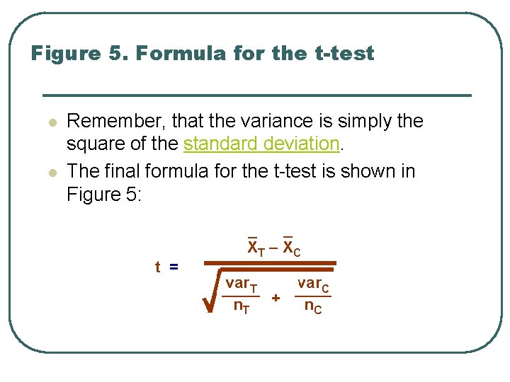 Figure 5. Formula for the t-test l l Remember, that the variance is simply