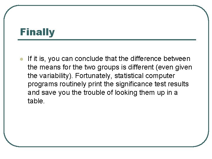 Finally l If it is, you can conclude that the difference between the means