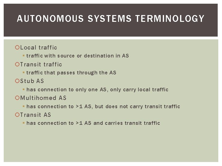 AUTONOMOUS SYSTEMS TERMINOLOGY Local traffic § traffic with source or destination in AS Transit